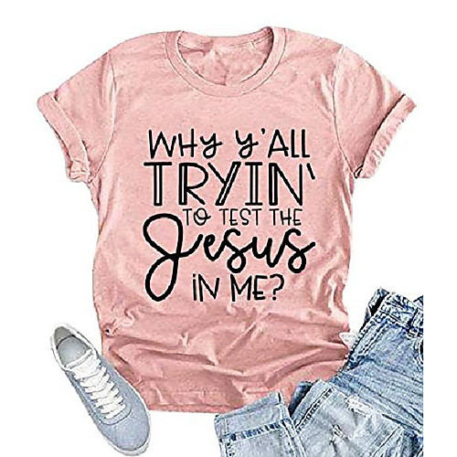 

why ya'll tryin to test the jesus in me letter print t-shirt women short sleeve o neck tops tee (small, pink)