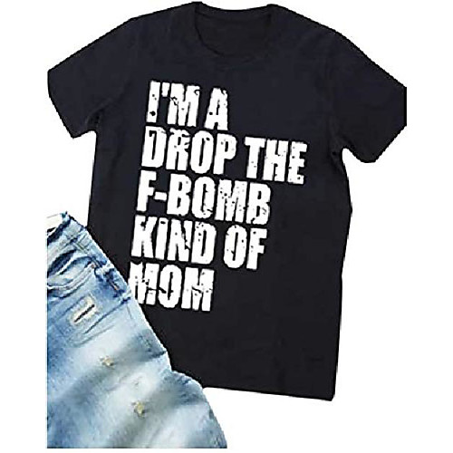 

women i'm a drop the f-bomb kind of mom t shirt saying top letter print tee (black, s)