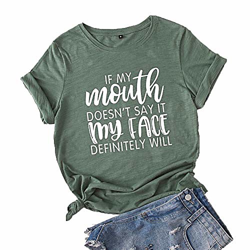 

if my mouth doesn't say it my face definitely will t-shirt women tee casual short-sleeve girl t-shirts top(dark green,xxxl-large)