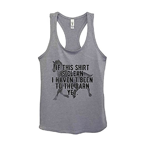 

women's cute horse lover tank tops if this shirt is clean i havent been to the barn yet royaltee shirts large, grey
