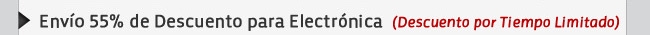Envío 55% de Descuento para Electrónica (Descuento por Tiempo Limitado)