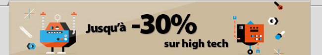 Jusqu’à 30% de réduction sur high tech