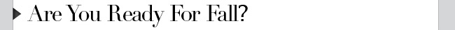Are You Ready For Fall?