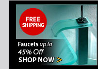 Faucets up to 45% Off & FREE SHIPPING