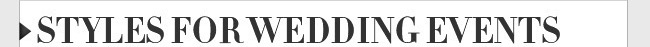 Styles For Wedding Events