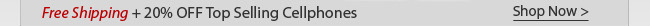 Free Shipping + 20% OFF Top Selling Cellphones