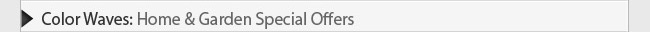Color Waves: Home & Garden Special Offers