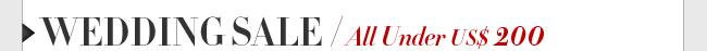Wedding Blowout Sale All Under US$ 200