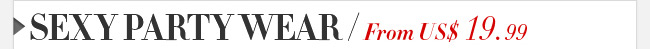 Sexy Party Wear/From US$19.99
