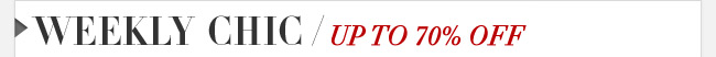 Weekly Chic UP TO 70% OFF