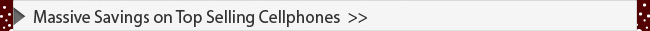 Massive Savings on Top Selling Cellphones 