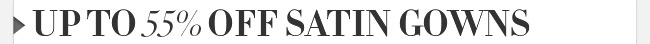Up To 55% OFF Satin Gowns