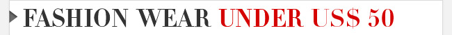 Fashion Wear Under US$ 50