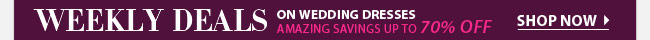 Weekly Deals on Wedding Dresses