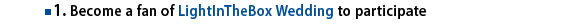 Become a fan of LightInTheBox Wedding to participate