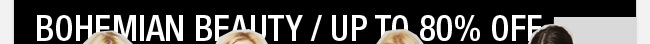 Bohemian Beauty/Up To 80% Off