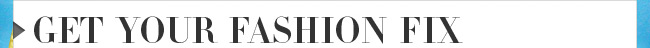 Get Your Fashion Fix