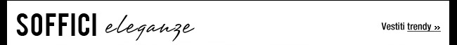 Soffici eleganze