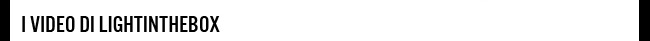 I video di Lightinthebox