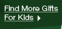 Find More Gifts For Kids