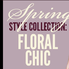 Spring Style Collection: Floral Chic