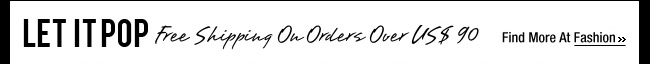 Let It POP Free Shipping On Order Over US$90 
