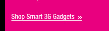 Shop Smart 3G Gadgets
