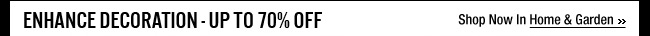 Enhance Decoration-Up To 40% OFF