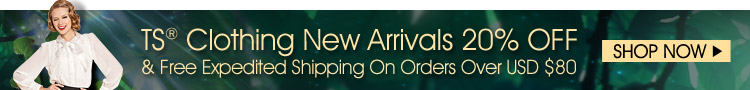 TS® Clothing New Arrivals 20% OFF & Free Expedited Shipping On Orders Over USD $80