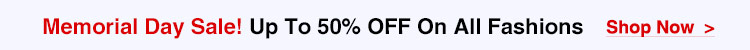 Memorial Day Sale! Up To 50% OFF On All Fashions